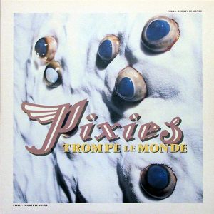 Pixies - Trompe le Monde