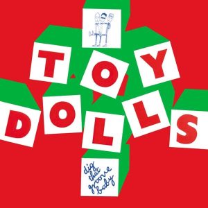 Toy Dolls - Dig that groove baby