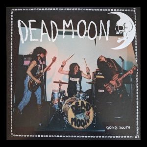 Dead Moon - Going South