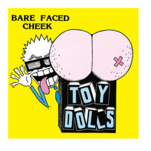 Toy Dolls - Bare faced cheek