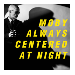 Moby - Always Centered At Night