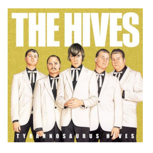 The Hives – Tyrannosaurus Hives