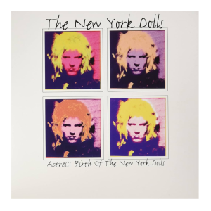 The New York Dolls – Actress: Birth Of The New York Dolls