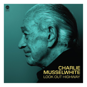 Charlie Musselwhite – Look Out Highway