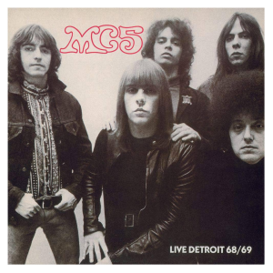 MC5 – Live Detroit 68/69