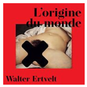 Walter Ertvelt – L'origine Du Monde