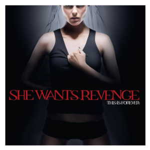She Wants Revenge – This Is Forever