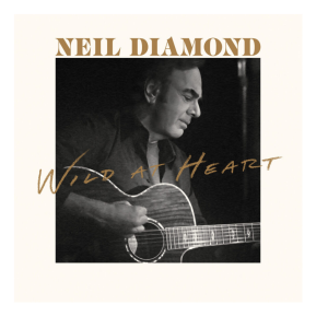 Neil Diamond – Wild At Heart