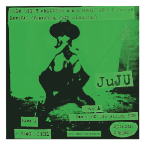 Wild Billy Childish & The North Kent Folkways Revival Featuring Juju Claudius – House Of The Rising Sun